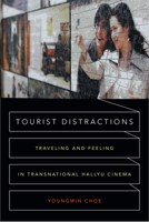 Tourist Distractions: Traveling and Feeling in Transnational Hallyu Cinema 0822361302 Book Cover