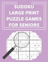 Sudoku Large Print Puzzle Games For Seniors: 100 Easy, 100 Medium and 100 Hard Puzzles To Keep The Brain Active 1074449614 Book Cover