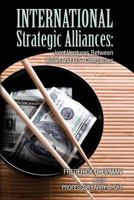 International Strategic Alliances: Joint Ventures Between Asian and US Companies 0615680879 Book Cover