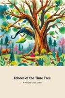 Echoes of the Time Tree: A Journey Through Time and Nature B0F3J9Z5LM Book Cover