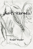 Anti-Heroes 0557056527 Book Cover