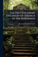 The Pre-Columbian Discovery of America by the Northmen 1023895552 Book Cover