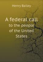 A Federal Call to the People of the United States 0530673290 Book Cover