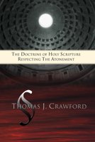 The Doctrine of Holy Scripture Respecting the Atonement 1592442110 Book Cover