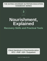 Nourishment Explained (Volume 3): Recovery Skills and Practical Tools (Nourishment, Explained: The Eating Disorder Nutrition Toolkit) B0H9ZV16YN Book Cover