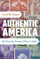 Authentic America: 250 Distinctly American Places to Explore B0FDBMKHRV Book Cover
