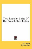 Two Royalist Spies Of The French Revolution 1163181129 Book Cover