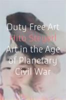 Duty Free Art: Art in the Age of Planetary Civil War 1786632446 Book Cover