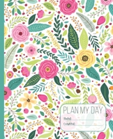 Plan My Day: 3 Month Daily Undated Productivity Planner Schedule and To Do List | 3 Monthly Calendar Pages plus 2-Page-Per-Day Daily Planner Pages | Pretty Floral Cover 1661384102 Book Cover
