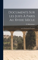 Documents Sur Les Juifs À Paris Au Xviiie Siècle: Actes D'inhumation Et Scellés 1018642994 Book Cover