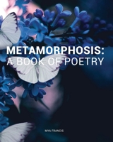 Metamorphosis: a Book of Poetry 1086256735 Book Cover