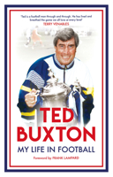 Ted Buxton: My Life in Football 1910453412 Book Cover