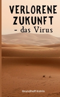 Verlorene Zukunft: - das Virus 3734723949 Book Cover