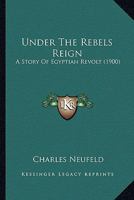 Under the Rebel's Reign (Illustrated Edition) 0548655596 Book Cover