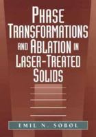 Phase Transformations and Ablation in Laser-Treated Solids B002DXBF42 Book Cover