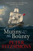 Mutiny on the Bounty: A saga of sex, sedition, mayhem and mutiny, and survival against extraordinary odds 0733641237 Book Cover