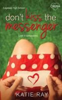 Don't Kiss the Messenger 1544236794 Book Cover