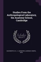 Studies from the Anthropological Laboratory, the Anatomy School, Cambridge 1341720934 Book Cover