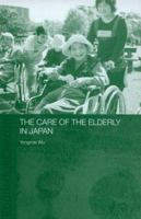 The Care of the Elderly in Japan 0415323193 Book Cover