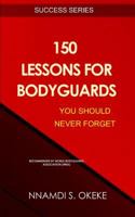 150 Lessons For Bodyguards You Should Never Forget! 198141648X Book Cover
