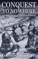 Conquest to Nowhere : An Infantryman in Wartime Korea 1951682475 Book Cover