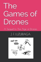 The Games of Drones: A Sequel to The Age of Drones B09CC84SG2 Book Cover