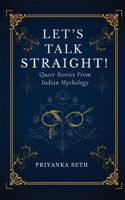 Let's Talk Straight!: Queer Stories From Indian Mythology B0F3Y6D4Y9 Book Cover