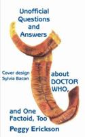 Unofficial Questions and Answers about DOCTOR WHO, and One Factoid, Too 1420845284 Book Cover