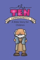 The Ten Commandments A Bible Story for Children B0858VRVGV Book Cover