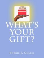 What 's Your Gift? 1512243892 Book Cover