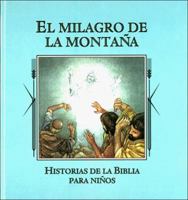 El milagro de la montana (Historias de la Biblia para ninos) 1561739308 Book Cover