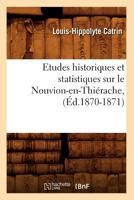 Etudes Historiques Et Statistiques Sur Le Nouvion-En-Thia(c)Rache, (A0/00d.1870-1871) 2012544169 Book Cover