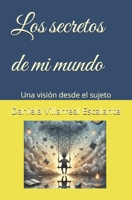 Los secretos de mi mundo: Una visión desde el sujeto (Spanish Edition) B0F28NKZ34 Book Cover