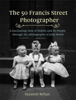 The 50 Francis Street Photographer 1473661692 Book Cover