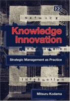 Knowledge Innovation: Strategic Management As Practice 184542929X Book Cover