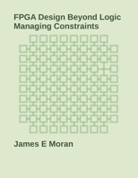 FPGA Design Beyond Logic: Managing Constraints B0CJBGQGNJ Book Cover