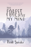 The Forest Of My Mind: Poems of Grief and Loss, Hope and Renewal 0921332785 Book Cover