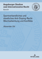 Sportverbandliches und staatliches Anti-Doping-Recht Wechselwirkung und Konflikte (Augsburger Studien Zum Internationalen Recht, 24) 3631850476 Book Cover