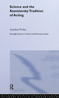 Science and the Stanislavsky Tradition of Acting (Routledge Advances in Theatre and Performance Studies) 0415544033 Book Cover