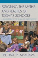 Exploring the Myths and the Realities of Today's Schools: A Candid Review of the Challenges Educators Face 1607098490 Book Cover