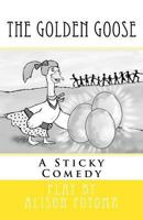 The Golden Goose: A Sticky Comedy 1940602076 Book Cover