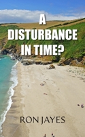 A Disturbance in Time? 1835635849 Book Cover