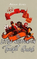 The Little Whippendon Tourist Guide: Little Whippendon Omnibus 1519238452 Book Cover