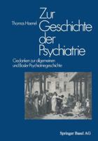 Zur Geschichte der Psychiatrie: Gedanken zur allgemeinen und Basler Psychiatriegeschichte 3034863136 Book Cover