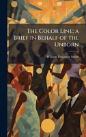The Color Line; a Brief in Behalf of the Unborn 1025159578 Book Cover