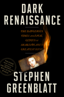 Dark Renaissance: The Dangerous Times and Fatal Genius of Shakespeare's Greatest Rival 0393882276 Book Cover