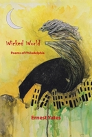 Wicked World: Poems of Philadelphia 1669809935 Book Cover