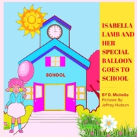 Isabella Lamb And Her Special Balloon Goes To School 1737368501 Book Cover