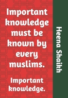 Important knowledge must be known by every muslims.: Important knowledge. B09G9JMT9C Book Cover