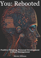 You: Rebooted: Positive Thinking, Personal Development & Time Management. B0BVP5HH3N Book Cover